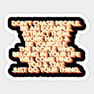 Don't Chase People - Typographic Inspirational Motivational Quote Sticker